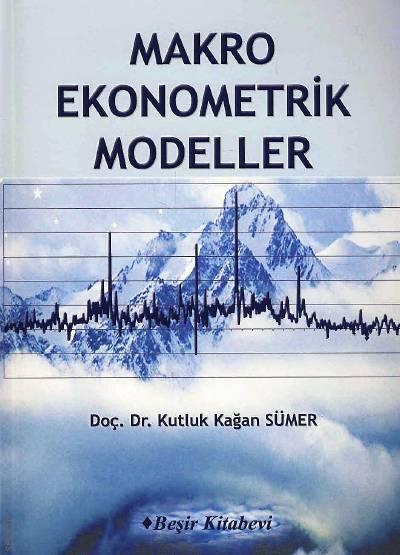 Makro Ekonometrik Modeller Doç. Dr. Kutluk Kağan Sümer  - Kitap