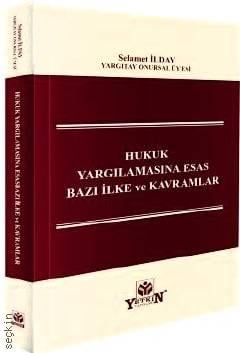 Hukuk Yargılamasında Esas Bazı İlke ve Kavramlar Selamet İlday  - Kitap