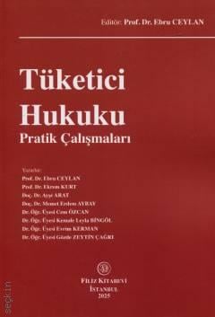 Tüketici Hukuku Pratik Çalışmaları Prof. Dr. Ebru Ceylan  - Kitap