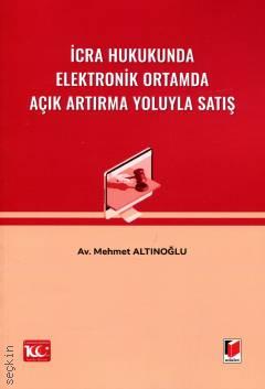 İcra Hukukunda Elektronik Ortamda Açık Artırma Yoluyla Satış Mehmet Altınoğlu  - Kitap
