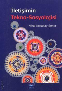 İletişimin Tekno - Sosyolojisi Nihal Kocabay Şener