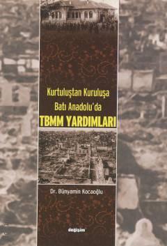 Kurtuluştan Kuruluşa Batı Anadolu TBMM Yardımları Dr. Bünyamin Kocaoğlu  - Kitap