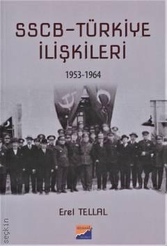 SSCB – Türkiye İlişkileri 1953 – 1964 Erel Tellal  - Kitap
