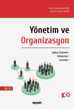 Yönetim ve Organizasyon  Çağdaş Sistemler – Yaklaşımlar – Kuramlar Prof. Dr. Nurullah Genç, Prof. Dr. Hasan Tutar  - Kitap