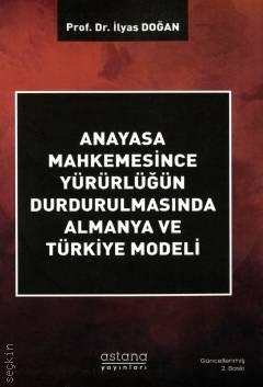Anayasa Mahkemesince Yürürlüğün Durdurulmasında Almanya ve Türkiye Modeli Prof. Dr. İlyas Doğan  - Kitap
