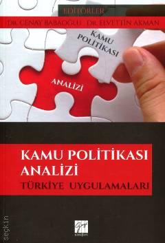 Kamu Politikası Analizi Türkiye Uygulamaları Dr. Cenay Babaoğlu, Dr. Elvettin Akman  - Kitap