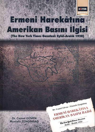 Ermeni Harekatına Amerikan Basını İlgisi (The New York Times Gazetesi: Eylül – Aralık 1920) Dr. Cemal Güven, Mustafa Zenginbaş  - Kitap