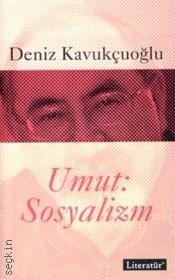 Umut: Sosyalizm Deniz Kavukçuoğlu
