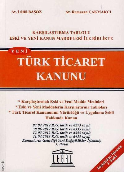 Karşılaştırma Tablolu Türk Ticaret Kanunu (Orta Boy) Lütfü Başöz, Ramazan Çakmakcı  - Kitap