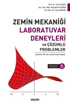 Zemin Mekaniği Laboratuvar Deneyleri ve Çözümlü Problemler Prof. Dr. Işık Yılmaz, Mustafa Yıldırım, Yrd. Doç. Dr. İnan Keskin  - Kitap