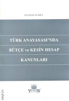 Türk Anayasası'nda Bütçe ve Kesin Hesap Kanunları Seyfettin Kara  - Kitap