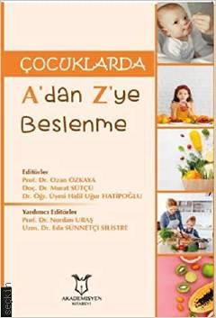 Çocuklarda A'dan Z'ye Beslenme Prof. Dr. Ozan Özkaya, Doç. Dr. Murat Sütçü, Dr. Öğr. Üyesi Halil Uğur Hatipoğlu  - Kitap