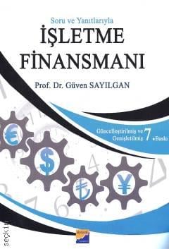 Soru ve Yanıtlarıyla İşletme Finansmanı Prof. Dr. Güven Sayılgan  - Kitap