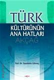 Türk Kültürünün Ana Hatları Prof. Dr. Saadettin Gömeç  - Kitap