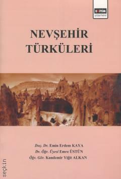 Nevşehir Türküleri Doç. Dr. Emin Erdem Kaya, Dr. Öğr. Üyesi Emre Üstün, Öğr. Gör. Kandemir Yiğit Alkan  - Kitap