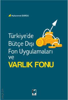 Türkiye'de Bütçe Dışı Fon Uygulamaları ve Varlık Fonu Muhammet Durdu  - Kitap