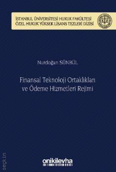 Finansal Teknoloji Ortaklıkları ve Ödeme Hizmetleri Rejimi Nurdoğan Sünbül