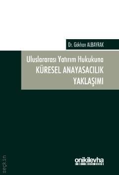 Uluslararası Yatırım Hukukuna Küresel Anayasacılık Yaklaşımı Gökhan Albayrak