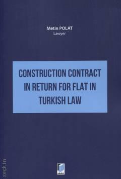 Construction Contract in Return for Flat in Turkish Law Metin Polat  - Kitap
