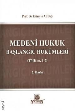 Medeni Hukuk Başlangıç Hükümleri (TMK M. 1–7) Prof. Dr. Hüseyin Altaş  - Kitap