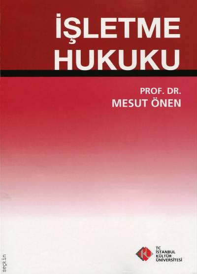 İşletme Hukuku  Prof. Dr. Mesut Önen  - Kitap