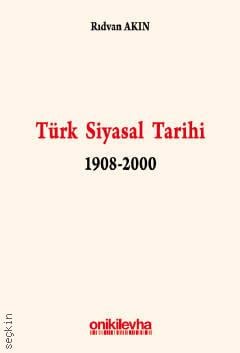 Türk Siyasal Tarihi (1908–2000) Prof. Dr. Rıdvan Akar  - Kitap