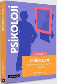 Kısaca Psikoloji   Büyük Fikirler Arasında Yolculuk Jennifer Wild  - Kitap