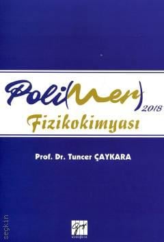 Polimer Fizikokimyası Prof. Dr. Tuncer Çaykara  - Kitap
