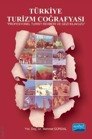 Türkiye Turizm Coğrafyası Profesyonel Turist Rehberi ve Gezi Kılavuzu Mehmet Gürdal  - Kitap