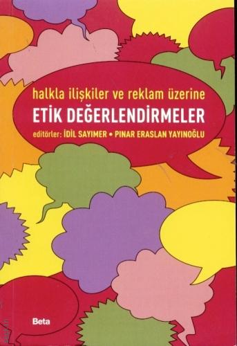 Halkla İlişkiler ve Reklam Üzerine Etik Değerlendirmeler İdil Sayımer, Pınar Eraslan Yayınoğlu