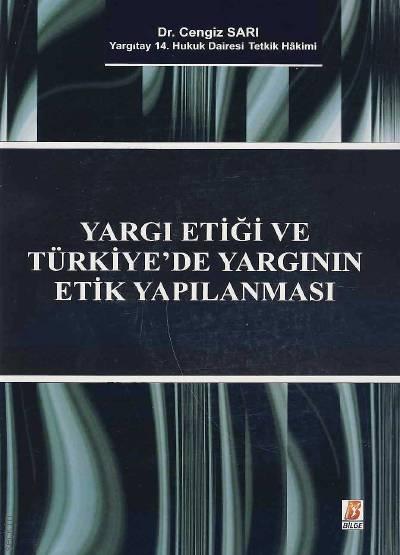 Yargı Etiği ve Türkiyede Yargının Etik Yapılanması Dr. Cengiz Sarı  - Kitap