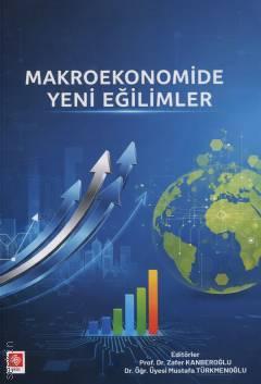 Makroekonomide Yeni Eğilimler Prof. Dr. Zafer Kanberoğlu, Dr. Öğr. Üyesi Mustafa Türkmenoğlu  - Kitap