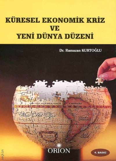 Küresel Ekonomik Kriz ve Yeni Dünya Düzeni Dr. Ramazan Kurtoğlu  - Kitap