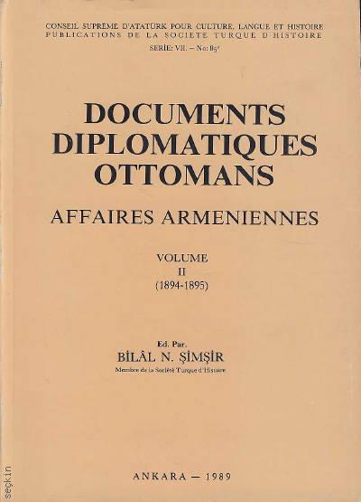 Documents Diplomatiques Ottomans Affaires Armeniennes Diplomatik Belgelerinde Ermeni Sorunu – 2 Bilal N. Şimşir  - Kitap
