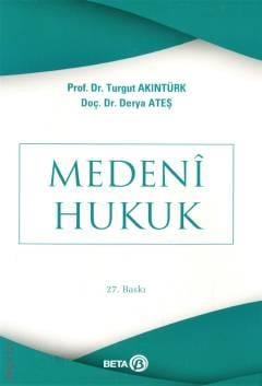 Medeni Hukuk Prof. Dr. Turgut Akıntürk, Doç. Dr. Derya Ateş  - Kitap