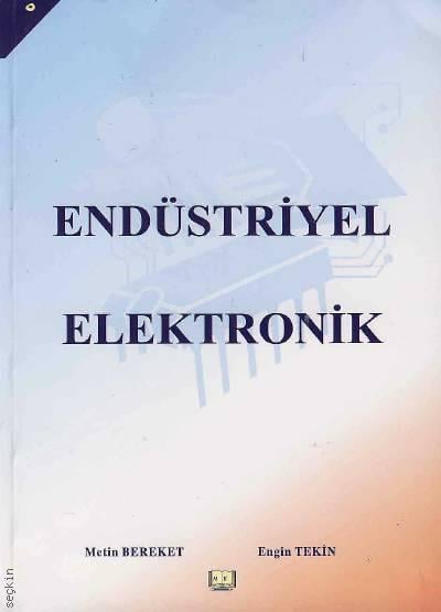 Endüstriyel Elektronik Metin Bereket, Engin Tekin  - Kitap