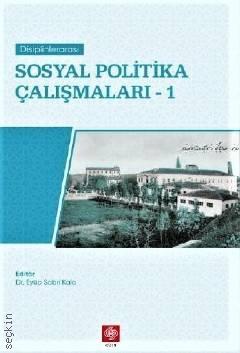 Disiplinlerarası Sosyal Politika Çalışmaları–1 Dr. Eyüp Sabri Kala  - Kitap