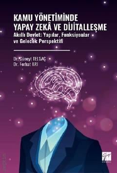 Kamu Yönetiminde Yapay Zeka ve Dijitalleşme Dr. Cüneyt Telsaç, Dr. Ferhat Arık  - Kitap