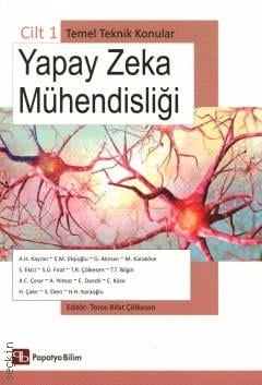 Yapay Zeka Mühendisliği Cilt – 1 Temel Teknik Konular Prof. Dr. Toros Rifat Çölkesen  - Kitap