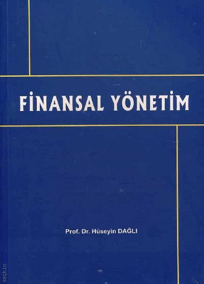 Finansal Yönetim Prof. Dr. Hüseyin Dağlı  - Kitap