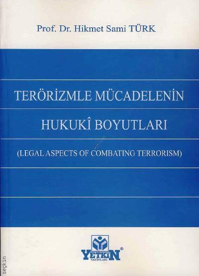 Terörizmle Mücadelenin Hukuki Boyutları (Legal Aspects of Combating Terrorism) Prof. Dr. Hikmet Sami Türk  - Kitap