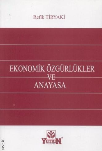 Ekonomik Özgürlükler ve Anayasa Refik Tiryaki  - Kitap
