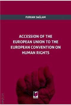 Accession of The European Union to The European Convention on Human Rights Furkan Sağlam  - Kitap