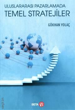 Uluslararası Pazarlamada Temel Stratejiler Gökhan Yolaç  - Kitap