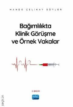 Bağımlılıkta Klinik Görüşme ve Örnek Vakalar Hande Çelikay Söyler  - Kitap