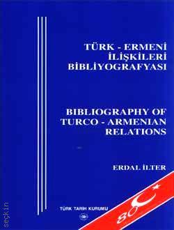 Türk – Ermeni İlişkileri Bibliyografyası Erdal İlter