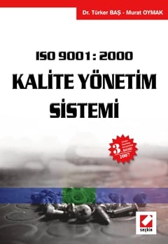 ISO 9001 : 2000 Kalite Yönetim Sistemi Dr. Türker Baş, Murat Oymak  - Kitap