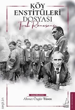 Köy Enstitüleri Dosyası Türk Rönesansı Ahmet Özgür Türen  - Kitap