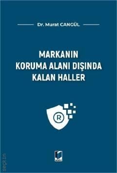Markanın Koruma Alanı Dışında Kalan Haller Dr. Murat Cangül  - Kitap