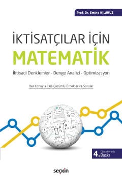 İktisatçılar İçin Matematik İktisadi Denklemler – Denge Analizi – Optimizasyon Prof. Dr. Emine Kılavuz  - Kitap